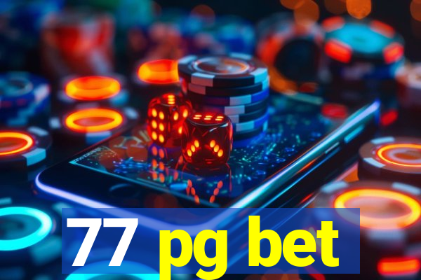 77 pg bet
